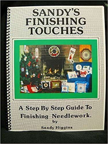 Sandy's Finishing Touches, A Step by Step Guide to Finishing Needlework