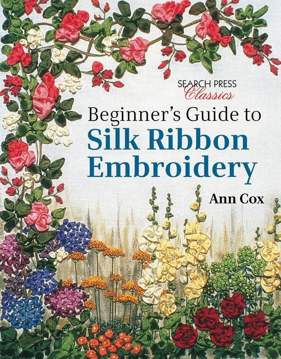 Beginner's Guide to Silk Ribbon Embroidery by Ann Cox